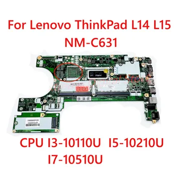 Материнская плата NM-C631 применима к ноутбуку Lenovo L14 L15 CPU I3-10110U I5-10210U I7-10510U 100% протестирована и отправлена